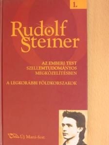 Rudolf Steiner - Az emberi test szellemtudományos megközelítésben/A legkorábbi földkorszakok [antikvár]