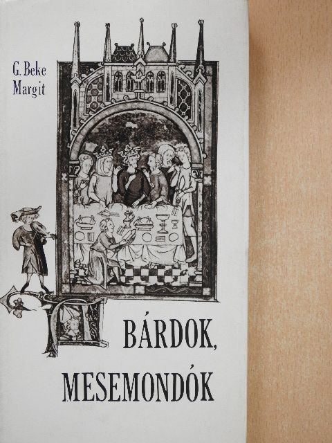 G. Beke Margit - Bárdok, mesemondók [antikvár]