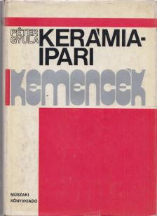 Péter Gyula - Kerámiaipari kemencék [antikvár]