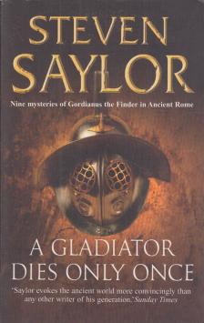Steven Saylor - A Gladiator Dies Only Once [antikvár]