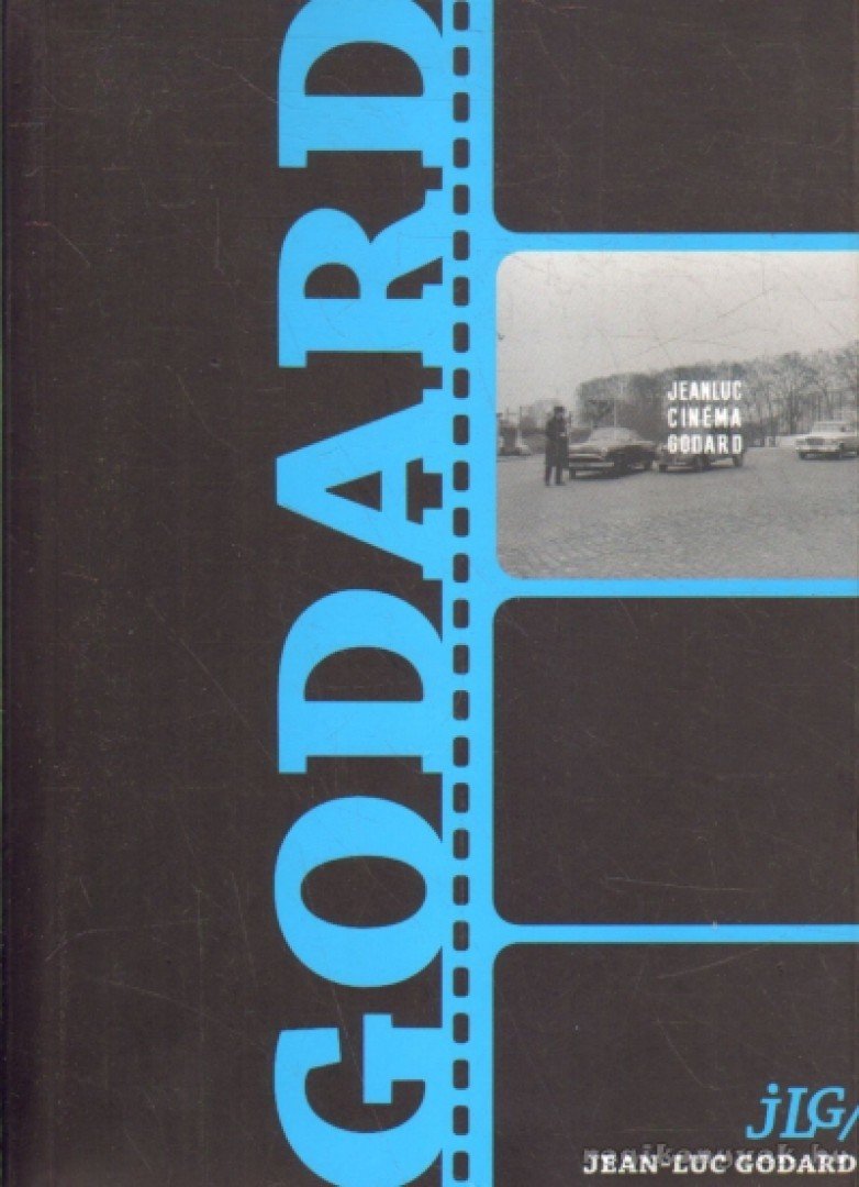 Pentelényi László (szerk.), Zentay Nóra Fanni (szerk.) - JLG/JLG - Jean-Luc Godard dicsérete, avagy a filmművészet önfelszámolása [antikvár]