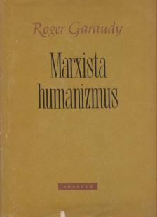 Garaudy, Roger - Marxista humanizmus [antikvár]