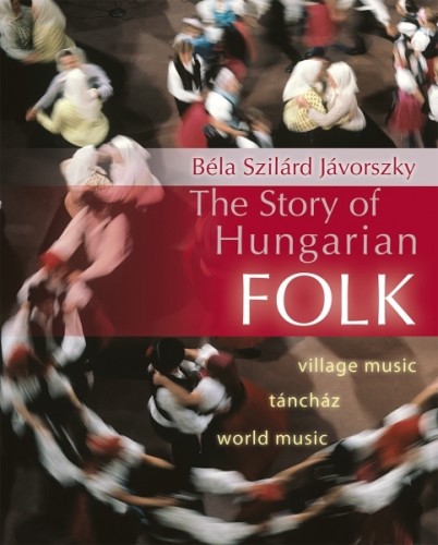 Jávorszky Béla Szilárd - The Story of Hungarian Folk [eKönyv: epub, mobi]