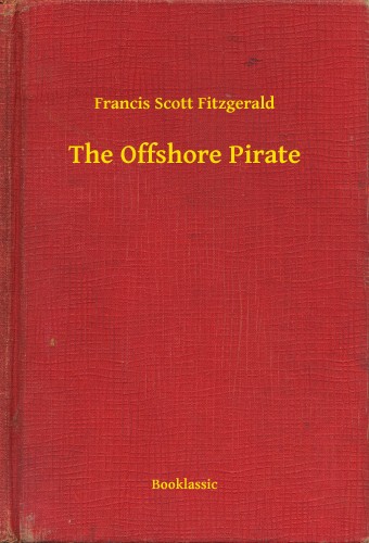 F. Scott Fitzgerald - The Offshore Pirate [eKönyv: epub, mobi]