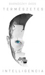 BARNÓCZKY ÁKOS - Természetes Intelligencia [eKönyv: epub, mobi]