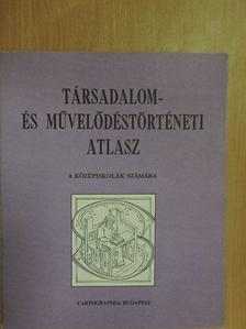 Társadalom- és művelődéstörténeti atlasz [antikvár]