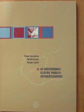 Dr. Füzesi Zsuzsanna - Az egészségügyi ellátás területi egyenlőtlenségei [antikvár]