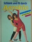 H. Schulz - Schlank und fit durch Aerobic [antikvár]
