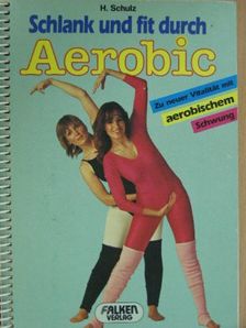 H. Schulz - Schlank und fit durch Aerobic [antikvár]