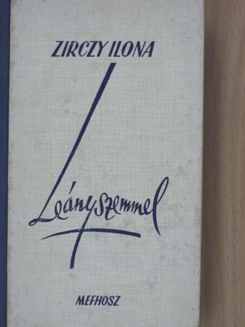 Zirczy Ilona - Leányszemmel... [antikvár]