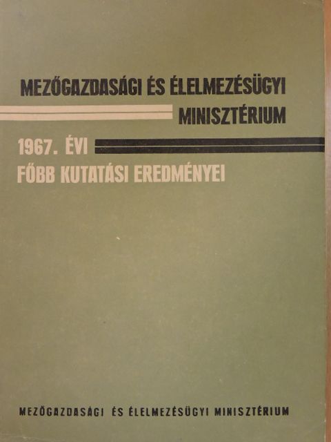 Aradi E. - A Mezőgazdasági és Élelmezésügyi Minisztérium 1967. évi főbb kutatási eredményei [antikvár]
