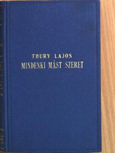 Thury Lajos - Mindenki mást szeret [antikvár]