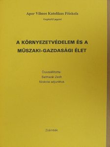 Balthazár Zsolt - A környezetvédelem és a műszaki-gazdasági élet [antikvár]
