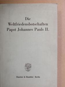 II. János Pál - Die Weltfriedensbotschaften Papst Johannes Pauls II. [antikvár]