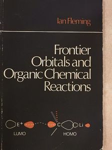 Ian Fleming - Frontier Orbitals and Organic Chemical Reactions [antikvár]
