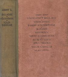 Arany János - Arany János válogatott balladái/Arany János válogatott kisebb költeményei/Katalin/Keveháza/Szent László füve/Az első lopás/Jóka ördöge/Szemelvények Arany János Toldi szerelme című eposzából [antikvár]