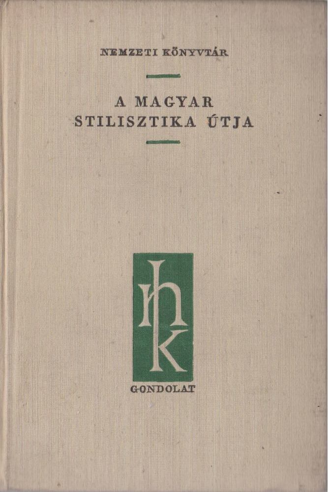 SZATHMÁRI ISTVÁN - A magyar stilisztika útja [antikvár]
