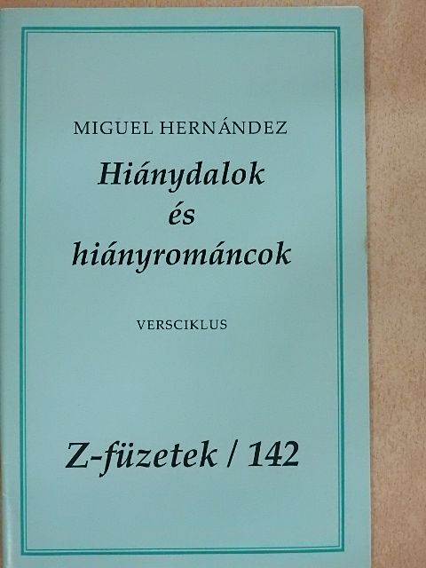 Miguel Hernández - Hiánydalok és hiányrománcok [antikvár]