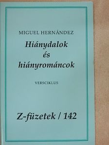 Miguel Hernández - Hiánydalok és hiányrománcok [antikvár]