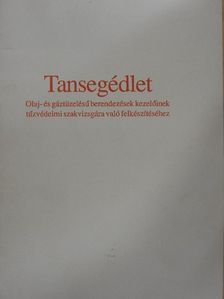 Gelecsényi György - Tansegédlet olaj- és gáztüzelésű berendezések kezelőinek tűzvédelmi szakvizsgára való felkészítéséhez [antikvár]