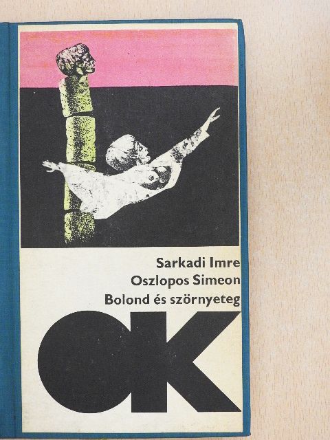 Sarkadi Imre - Oszlopos Simeon/Bolond és szörnyeteg [antikvár]