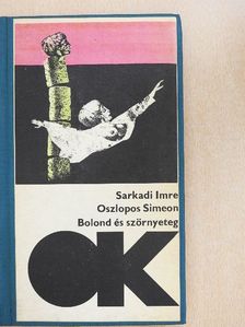 Sarkadi Imre - Oszlopos Simeon/Bolond és szörnyeteg [antikvár]