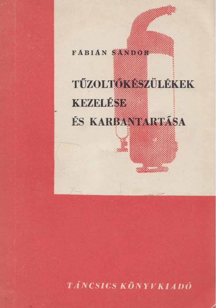Fábián Sándor - Tűzoltókészülékek kezelése és karbantartása [antikvár]