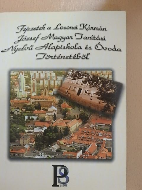 Bize Ferenc - Fejezetek a Losonci Kármán József Magyar Tanítási Nyelvű Alapiskola és Óvoda Történetéből [antikvár]