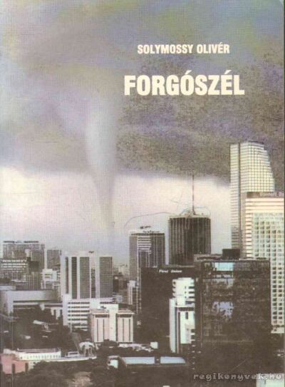 Solymossy Olivér - Forgószél [antikvár]