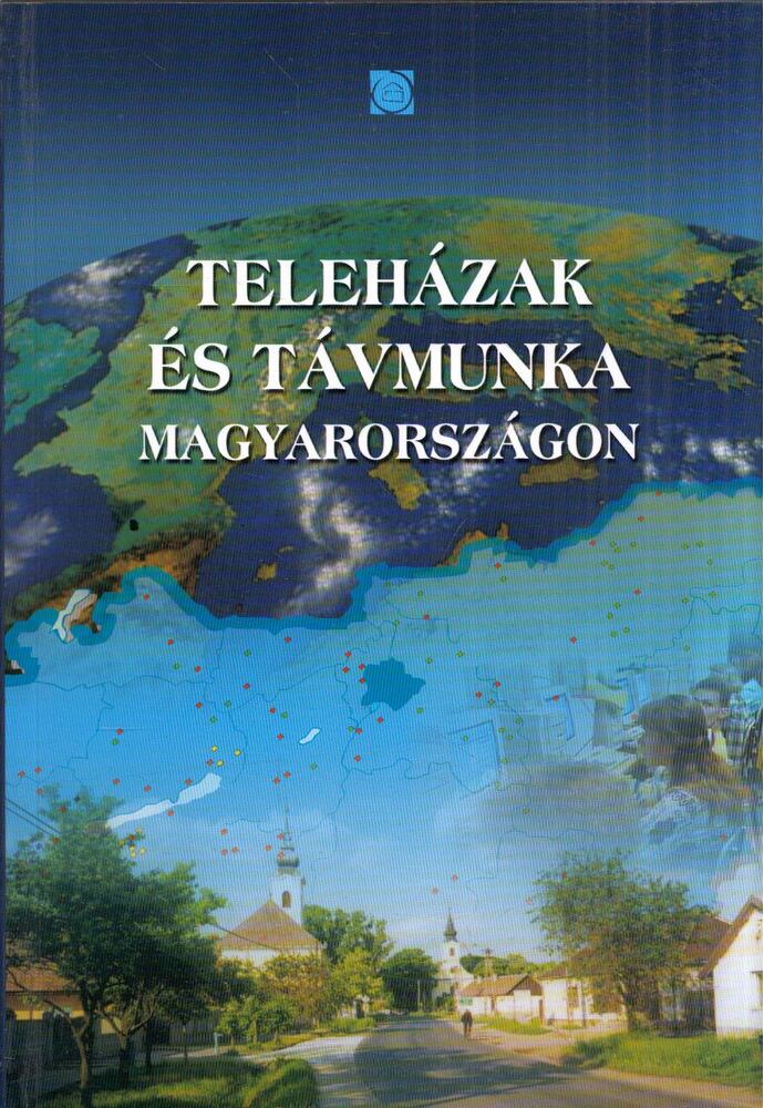 Bihari Gábor - Teleházak és távmunka Magyarországon [antikvár]