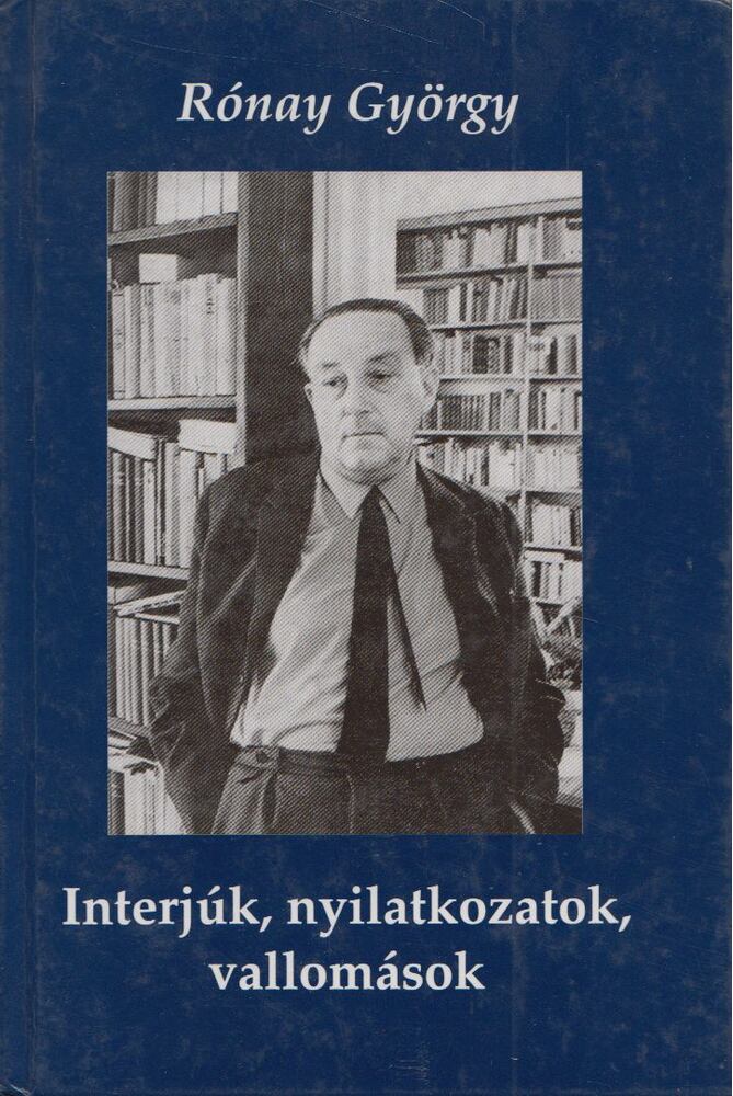 RÓNAY GYÖRGY - Interjúk, nyilatkozatok, vallomások [antikvár]