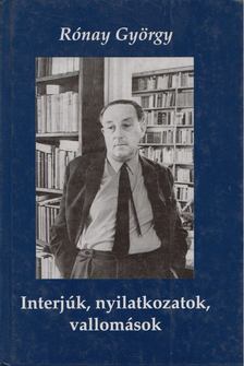 RÓNAY GYÖRGY - Interjúk, nyilatkozatok, vallomások [antikvár]