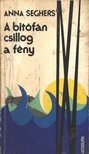 SEGHERS, ANNA - A bitófán csillog a fény [antikvár]