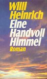 Heinrich, Willi - Eine handvoll Himmel [antikvár]