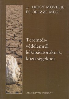 Nobilis Márió (szerk.) - Teremtésvédelemről lelkipásztoroknak, közösségeknek [antikvár]