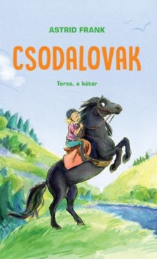 Astrid Frank - Csodalovak - Terco, a bátor [antikvár]