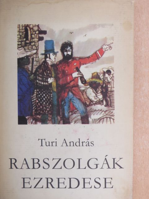 Turi András - Rabszolgák ezredese [antikvár]