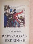 Turi András - Rabszolgák ezredese [antikvár]