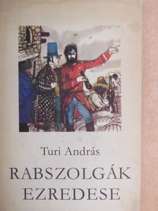 Turi András - Rabszolgák ezredese [antikvár]