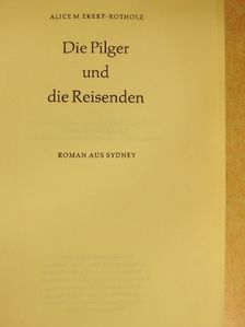 Alice M. Ekert-Rotholz - Die Pilger und die Reisenden [antikvár]