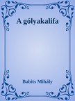 Babits Mihály - A Gólyakalifa [eKönyv: epub, mobi]