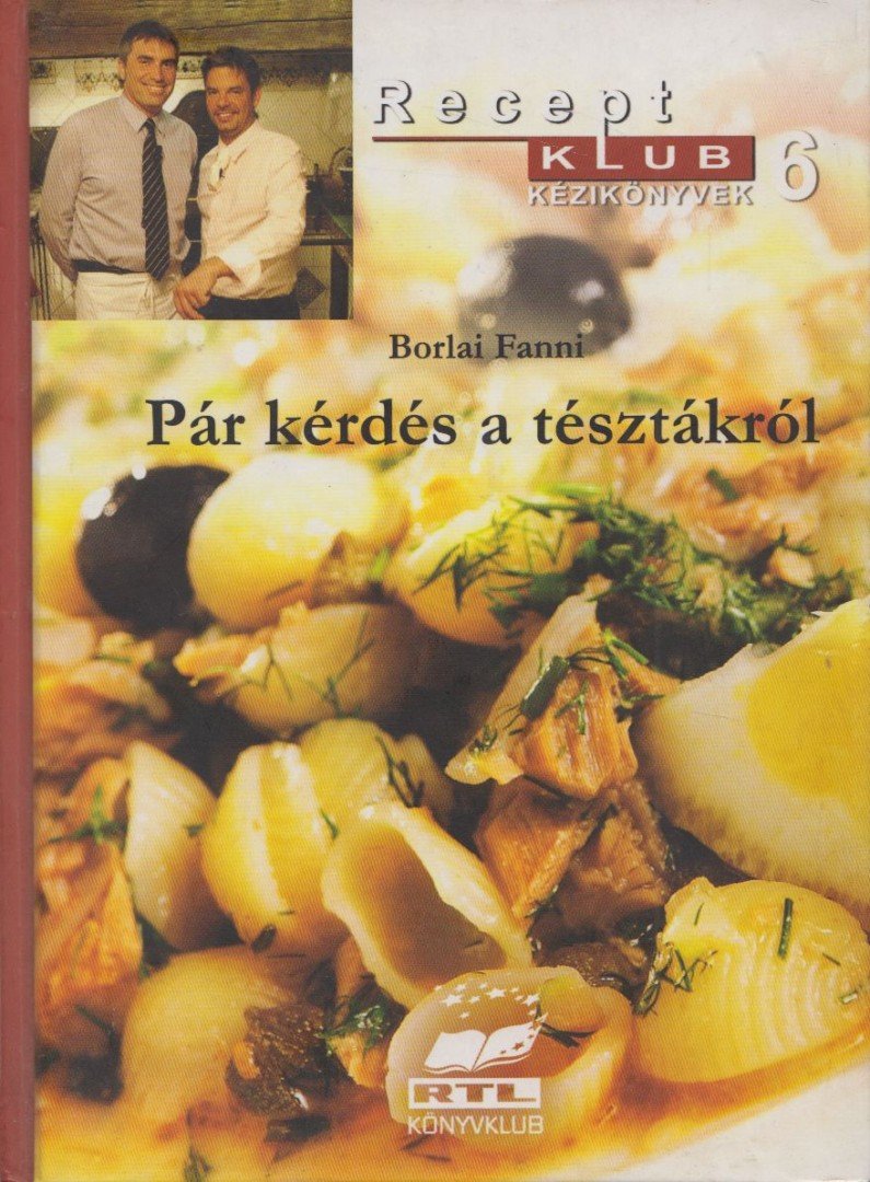 Borlai Fanni - Pár kérdés a tésztákról [antikvár]