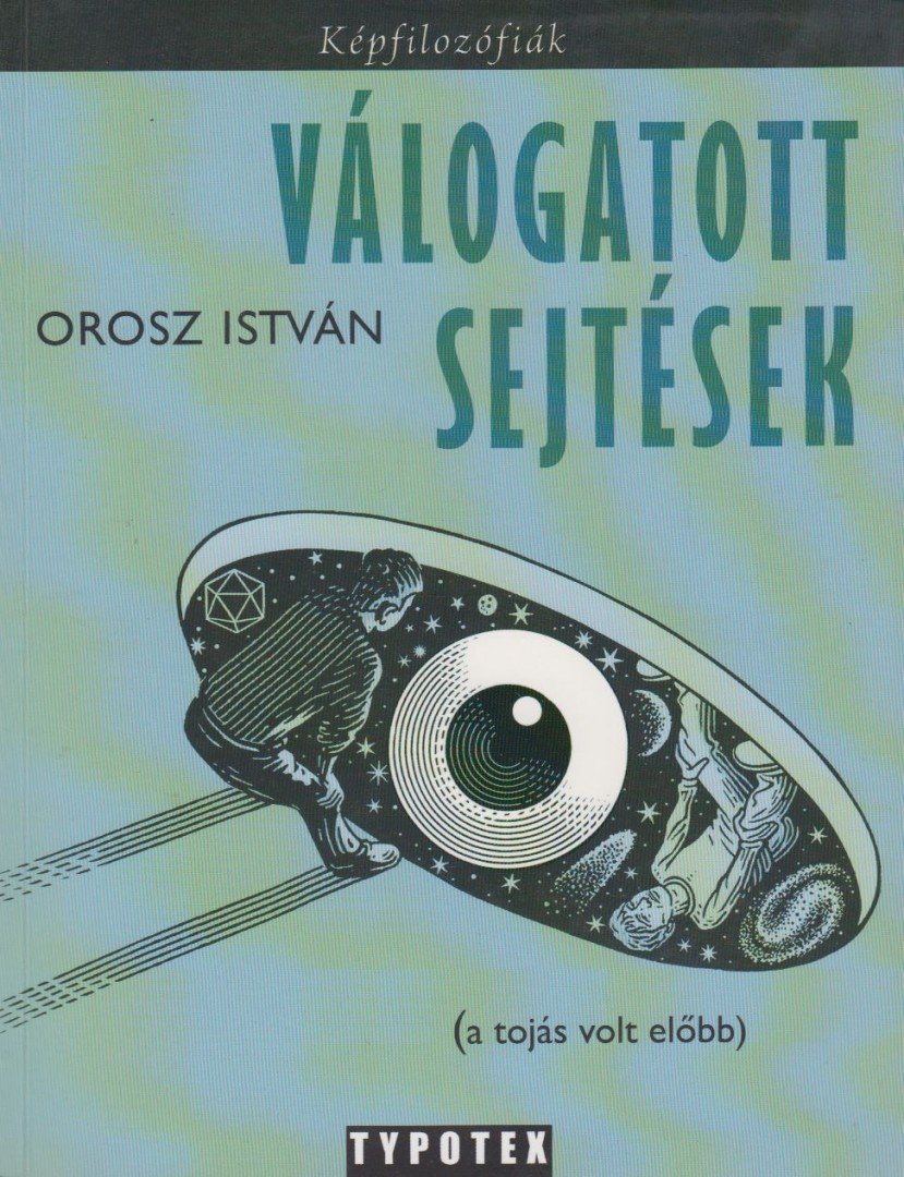 OROSZ ISTVÁN - Válogatott sejtések - A tojás volt előbb - (A tojás volt előbb) [antikvár]