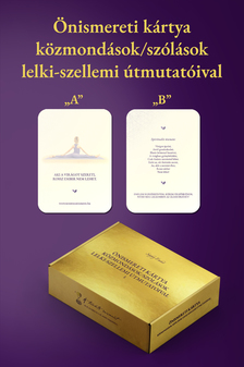 Sághy Enikő - ÖNISMERETI KÁRTYA KÖZMONDÁSOK/SZÓLÁSOK LELKI-SZELLEMI ÚTMUTATÓIVAL I. rész