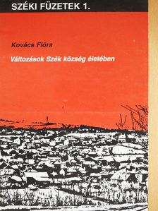Kovács Flóra - Változások Szék község életében (dedikált példány) [antikvár]