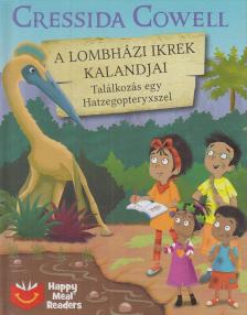 Cressida Cowell - A lombházi ikrek kalandjai 11. - Találkozás ​egy Hatzegopteryxszel [antikvár]