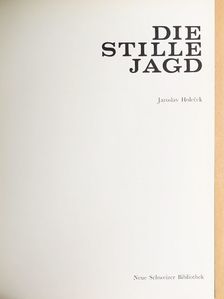 Jaroslav Holecek - Die stille Jagd [antikvár]