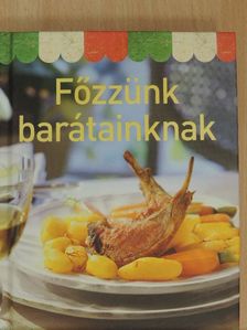 Főzzünk barátainknak [antikvár]
