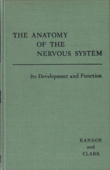 Stephen Walter Ranson, Sam Lillard Clark - The Anatomy of the Nervous System Its Development and Function [antikvár]