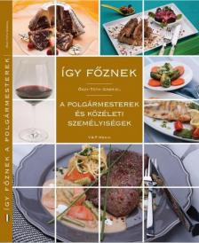 Őszy, Tóth Gábriel - Így főznek a polgármesterek és közéleti személyiségek [antikvár]